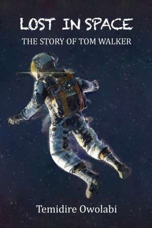 Lost in Space: The story of Tom Walker de Temidire Owolabi