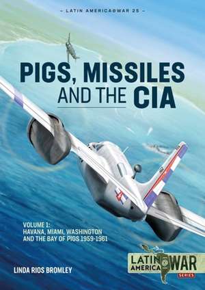 Pig, Missiles and the CIA de Linda Rios Bromley