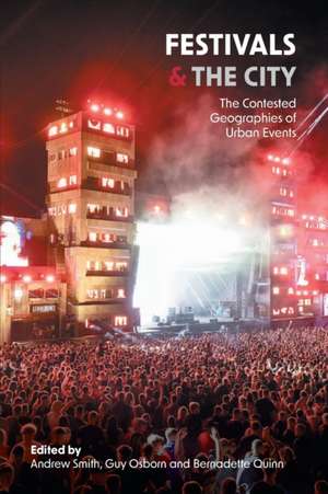 Festivals and the City: The Contested Geographies of Urban Events de Andrew Smith