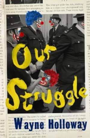 Our Struggle de Wayne Holloway