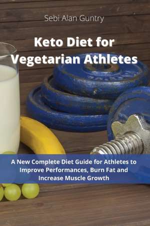 Keto Diet for Vegetarian Athletes de Sebi Alan Guntry