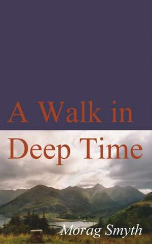 A Walk in Deep Time de Morag Smyth
