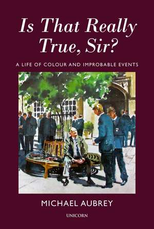 Is That Really True, Sir?: A Life of Colour and Improbable Events de Michael Aubrey