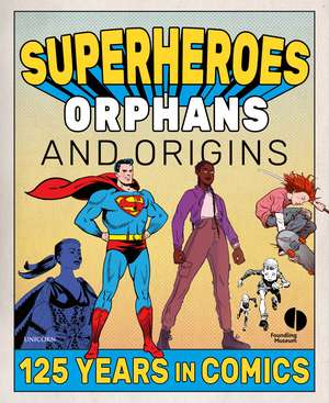 Superheroes, Orphans & Origins: 125 Years in Comics de Foundling Museum