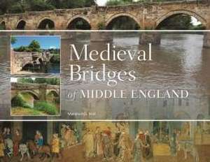 Medieval Bridges of Middle England de Marshall G. Hall