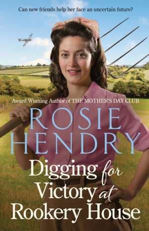 Digging for Victory at Rookery House de Rosie Hendry