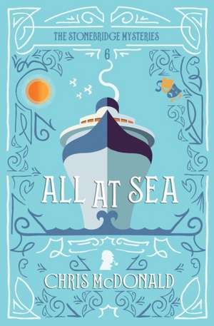 All at Sea: A modern cosy mystery with a classic crime feel de Chris Mcdonald