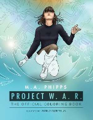 Project W.A.R. The Official Coloring Book de M. A. Phipps