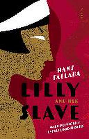 Lilly and Her Slave de Hans Fallada