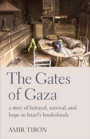 The Gates of Gaza de Amir Tibon