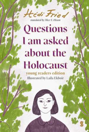 Questions I Am Asked About The Holocaust de Hedi Fried