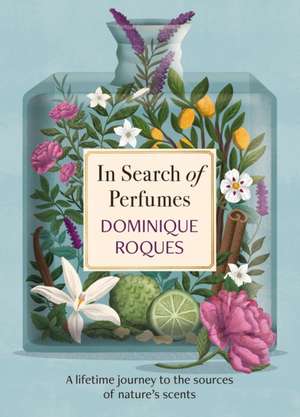 In Search of Perfumes de Dominique Roques