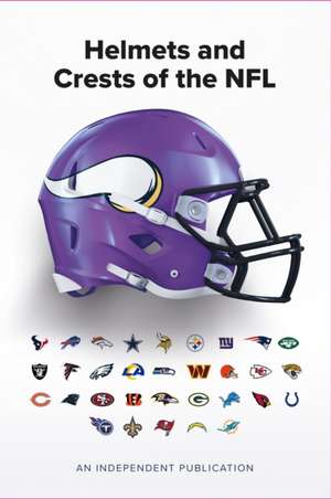 The Helmets and Crests of The NFL de Andy Greeves