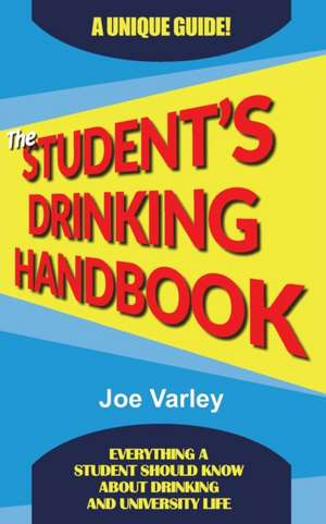 The Student's Drinking Handbook de Joe Varley