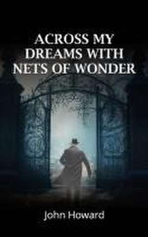 Across My Dreams With Nets of Wonder de John Howard