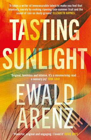 Tasting Sunlight: The uplifting, exquisite BREAKOUT BESTSELLER de Ewald Arenz