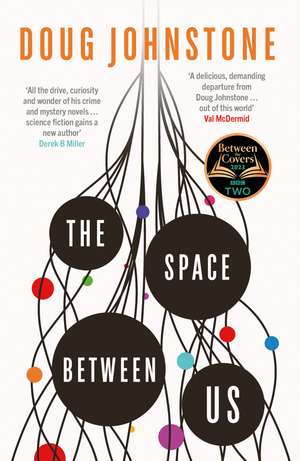 The Space Between Us: This year's most life-affirming, awe-inspiring read – Selected for BBC 2 Between the Covers 2023 de Doug Johnstone