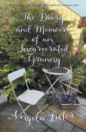 The Diary and Memoirs of an Incarcerated Granny de Angela Lister