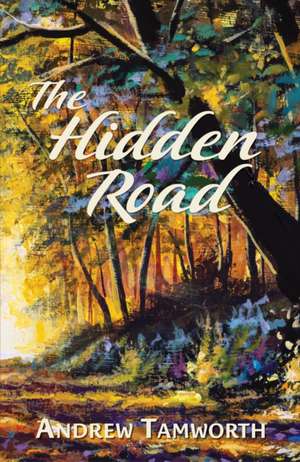 The Hidden Road de Andrew Tamworth