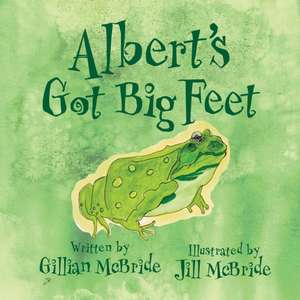 Albert's Got Big Feet de Gillian McBride