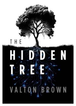 The Hidden Tree de Valton Brown