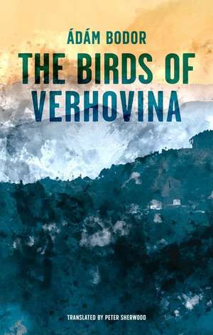 Birds of Verhovina de Adam Bodor