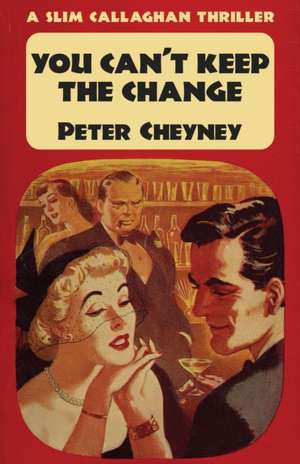 You Can't Keep The Change: A Slim Callaghan Thriller de Peter Cheyney