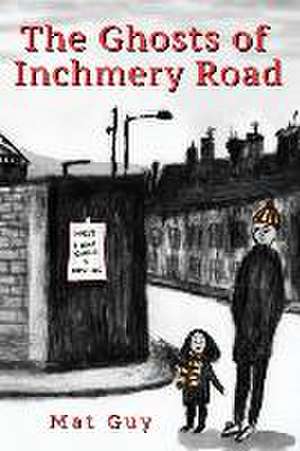 The Ghosts of Inchmery Road de Mat Guy