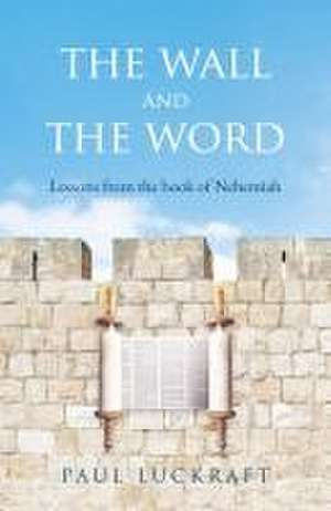 The Wall and the Word de Paul Luckraft