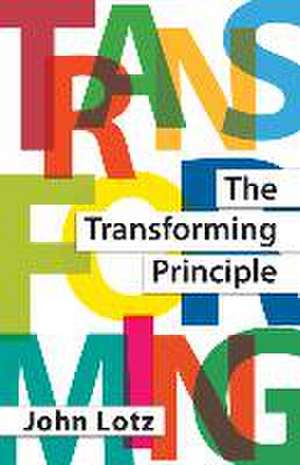 The Transforming Principle de John Lotz