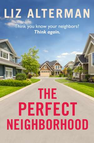 The Perfect Neighborhood de Liz Alterman