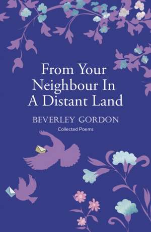 From Your Neighbour In A Distant Land de Beverley Gordon