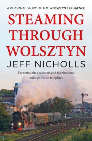 Steaming Through Wolsztyn de Jeff Nicholls