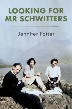 Looking for Mr Schwitters de Jennifer Potter