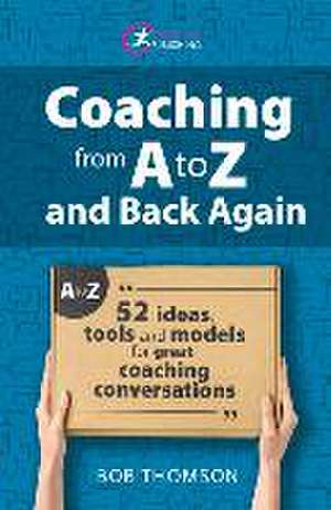 Coaching from A to Z and back again de Bob Thomson