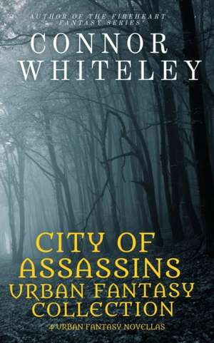 City of Assassins Urban Fantasy Collection de Connor Whiteley