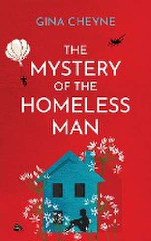 The Mystery of the Homeless Man de Gina Cheyne