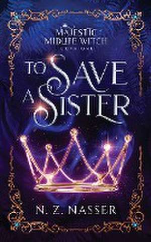 To Save a Sister de N. Z. Nasser