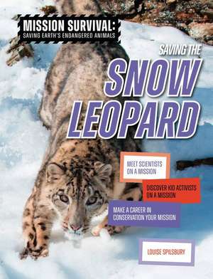 Saving the Snow Leopard de Louise A Spilsbury