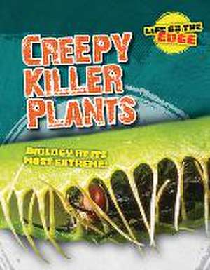 Creepy Killer Plants de Louise A Spilsbury