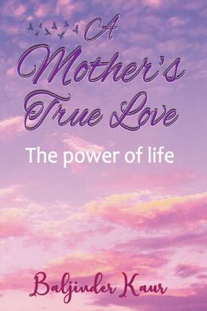 A Mother's True Love de Baljinder Kaur