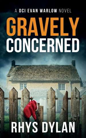 GRAVELY CONCERNED de Rhys Dylan