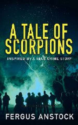 A Tale Of Scorpions de Fergus Anstock