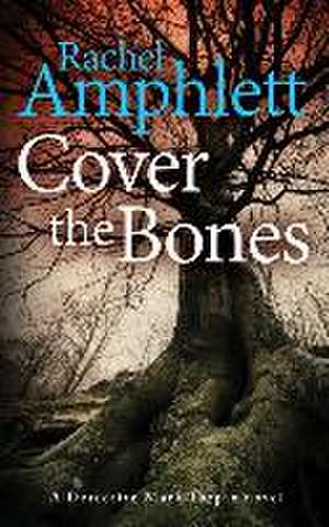 Cover the Bones: A Detective Mark Turpin murder mystery de Rachel Amphlett