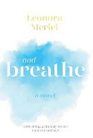 And Breathe de Leonora Meriel