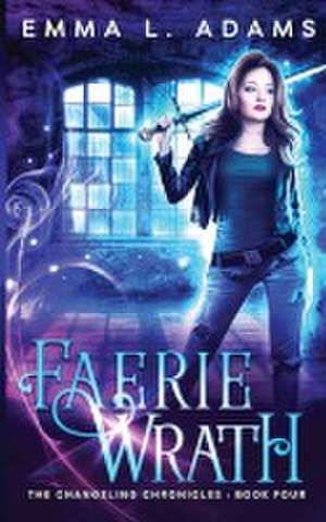 Faerie Wrath de Emma L. Adams