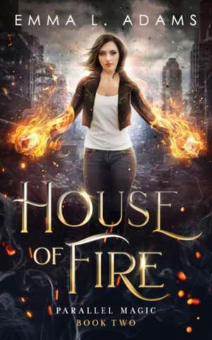 House of Fire de Emma L. Adams