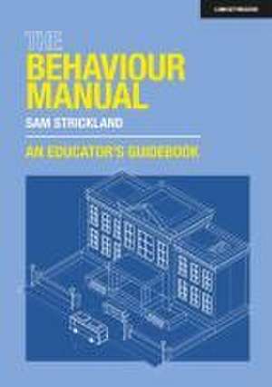 The Behaviour Manual: An Educator's Guidebook de Samuel Strickland