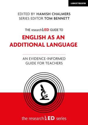 The researchED Guide to English as an Additional Language: An evidence-informed guide for teachers de Hamish Chalmers