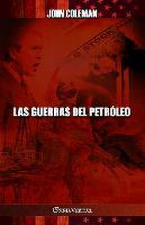 Las guerras del petróleo de John Coleman